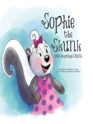 cover image of Sophie the Skunk Who Sometimes Stunk